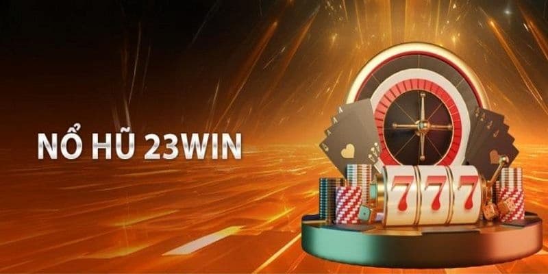 nổ hũ 23win Chiến thuật đặt cược trúng thưởng trong nổ hũ 23win