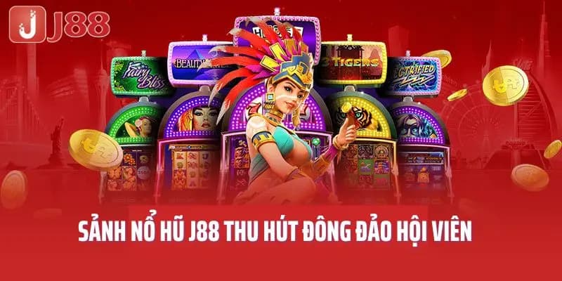 nổ hũ j88 Hướng dẫn tổng quan khi tham gia nổ hũ j88