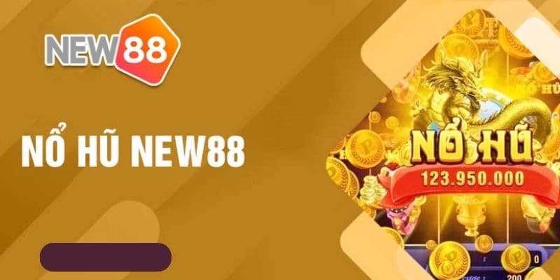 Nổ hũ new88 Kho trò chơi nổ hũ New88 đa dạng