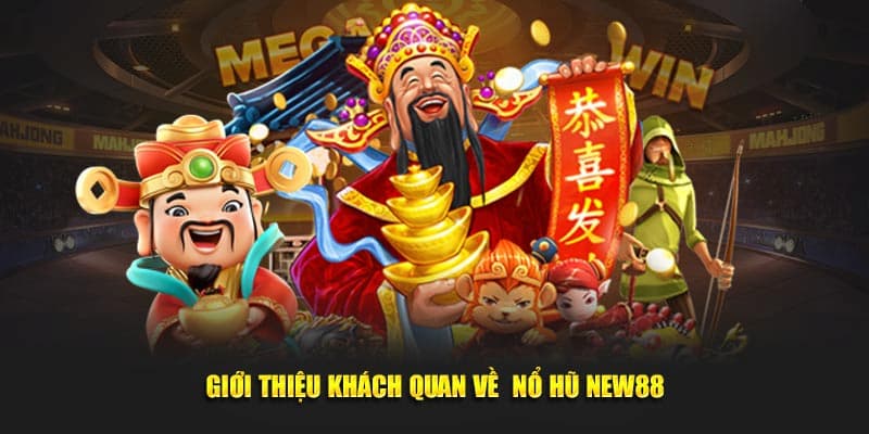 Nổ hũ new88 Lý do bạn không thể bỏ qua sân chơi nổ hũ new88