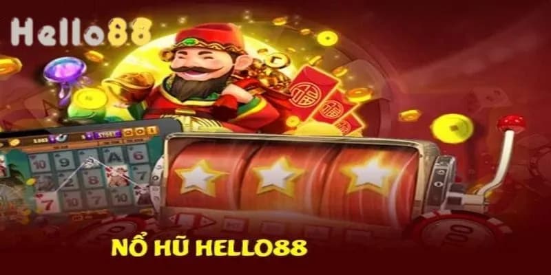 bắn cá nổ hũ hello88 Tại sao nên chọn bắn cá nổ hũ hello88
